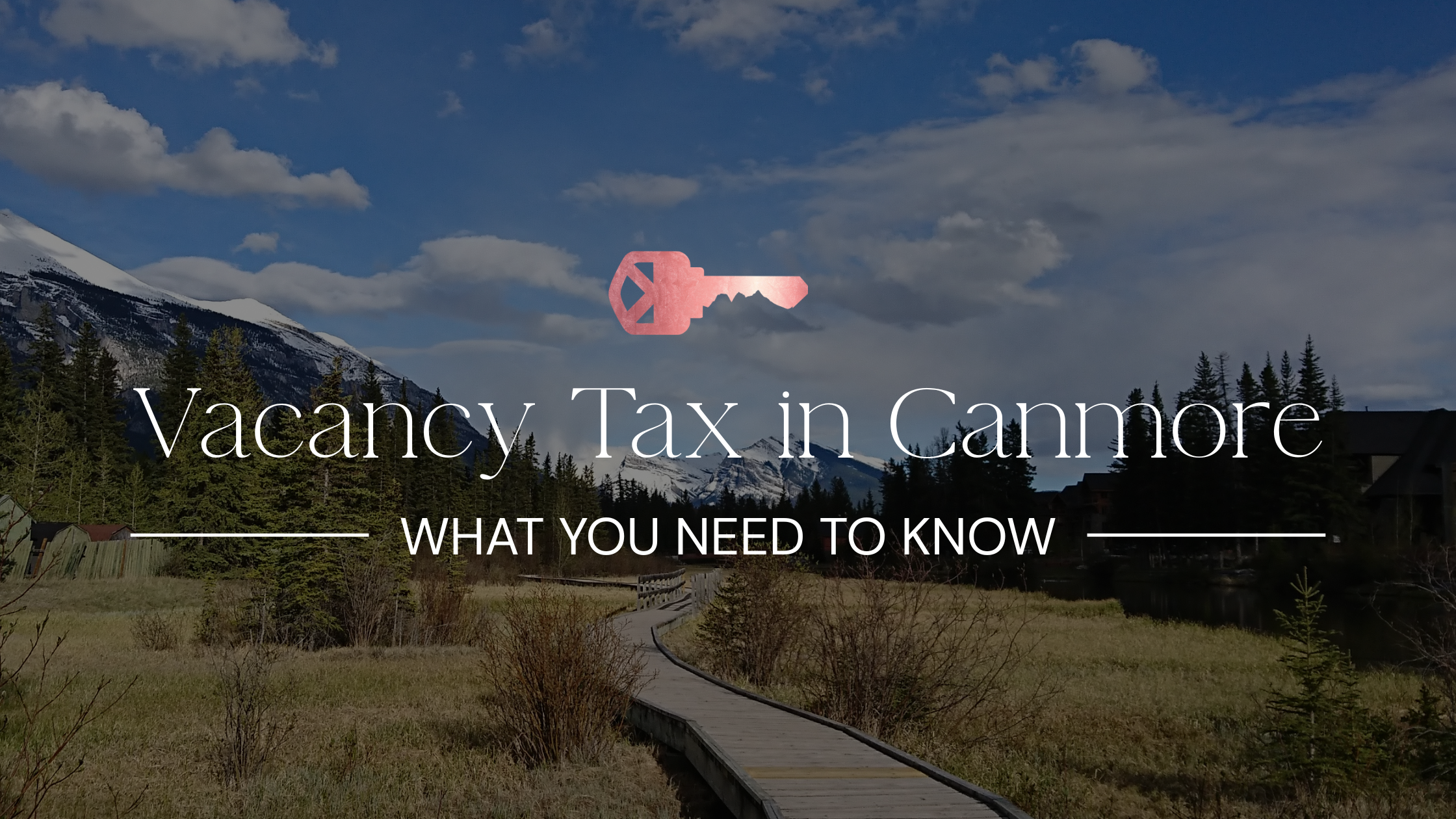 Vacancy Tax in Canmore: What You Need to Know