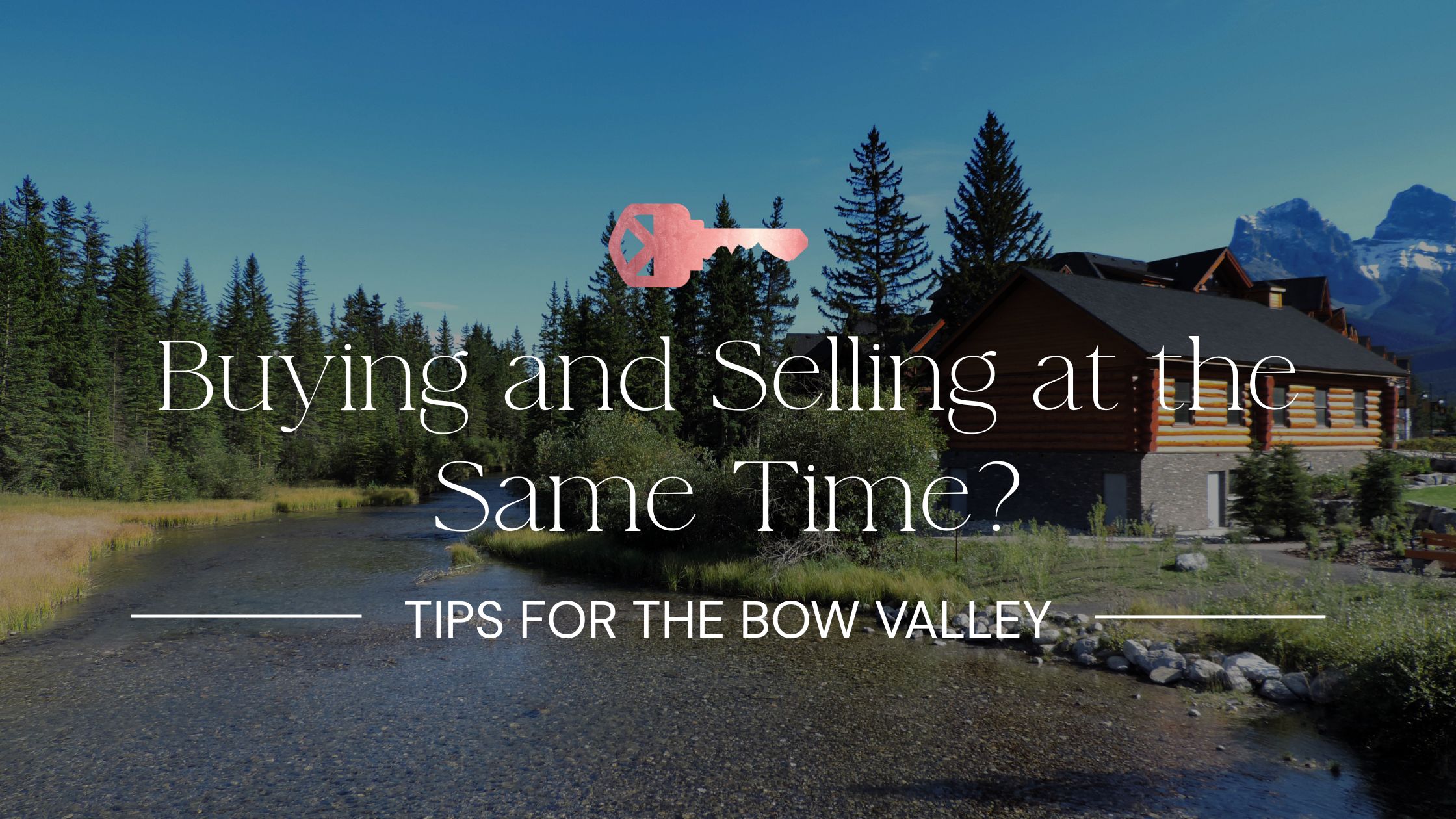 How to Buy and Sell in the Bow Valley at the Same Time